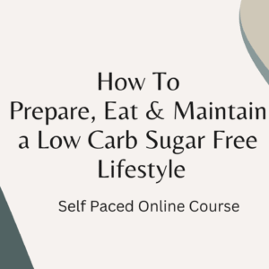 Your 90 day Roadmap to a Low Carb Sugar Free Life